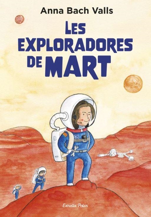 LES EXPLORADORES DE MART | 9791387782382 | BACH, ANNA | Llibreria L'Odissea - Libreria Online de Vilafranca del Penedès - Comprar libros