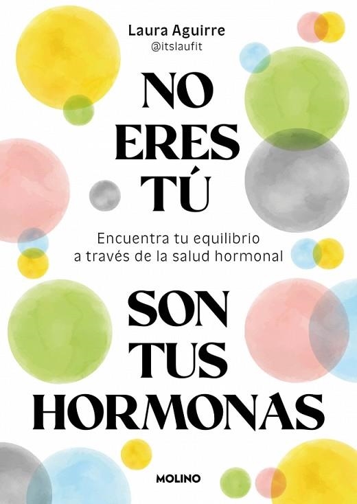 NO ERES TÚ SON TUS HORMONAS | 9788427250222 | AGUIRRE (@ITSLAUFIT), LAURA | Llibreria L'Odissea - Libreria Online de Vilafranca del Penedès - Comprar libros