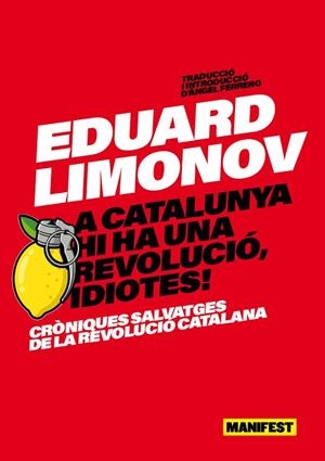 A CATALUNYA HI HA UNA REVOLUCIÓ IDIOTES ! | 9791387872304 | LIMONOV, EDUARD | Llibreria Online de Vilafranca del Penedès | Comprar llibres en català
