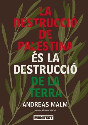LA DESTRUCCIÓ DE PALESTINA ÉS LA DESTRUCCIÓ DE LA TERRA | 9791387872359 | MALM, ANDREAS | Llibreria L'Odissea - Libreria Online de Vilafranca del Penedès - Comprar libros
