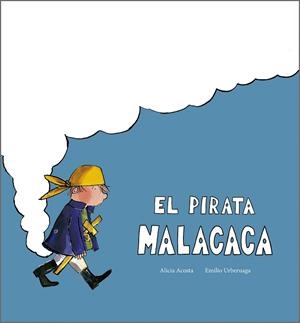 EL PIRATA MALACACA | 9791387834357 | ACOSTA, ALICIA/URBERUAGA, EMILIO | Llibreria Online de Vilafranca del Penedès | Comprar llibres en català