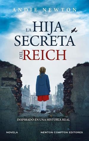 LA HIJA SECRETA DEL REICH | 9788419620712 | NEWTON, ANDIE | Llibreria Online de Vilafranca del Penedès | Comprar llibres en català