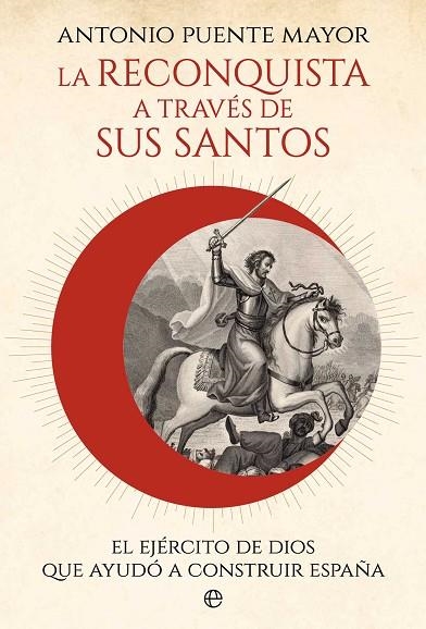 LA RECONQUISTA A TRAVÉS DE SUS SANTOS | 9788410941311 | PUENTE MAYOR, ANTONIO | Llibreria Online de Vilafranca del Penedès | Comprar llibres en català