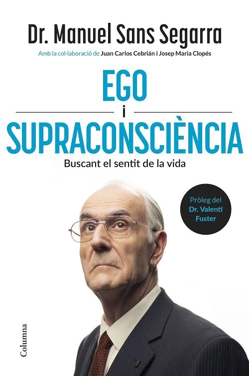 EGO I SUPRACONSCIÈNCIA | 9788466434218 | DR. MANUEL SANS SEGARRA/CEBRIÁN, JUAN CARLOS/CLOPÉS, JOSEP MARIA | Llibreria L'Odissea - Libreria Online de Vilafranca del Penedès - Comprar libros