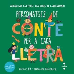 PERSONATGES DE CONTE PER A CADA LLETRA | 9788466159609 | GIL, CARMEN/ROSENBERG, NATASCHA | Llibreria Online de Vilafranca del Penedès | Comprar llibres en català
