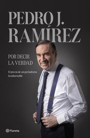 POR DECIR LA VERDAD | 9788408304500 | RAMÍREZ, PEDRO J. | Llibreria Online de Vilafranca del Penedès | Comprar llibres en català