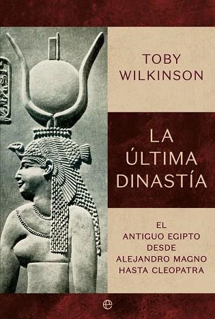 LA ÚLTIMA DINASTÍA | 9788410941427 | WILKINSON, TOBY | Llibreria Online de Vilafranca del Penedès | Comprar llibres en català