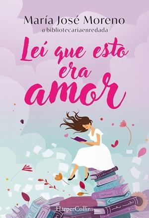 LEÍ QUE ESTO ERA AMOR | 9788419802996 | MORENO FERNÁNDEZ, MARÍA JOSÉ | Llibreria Online de Vilafranca del Penedès | Comprar llibres en català