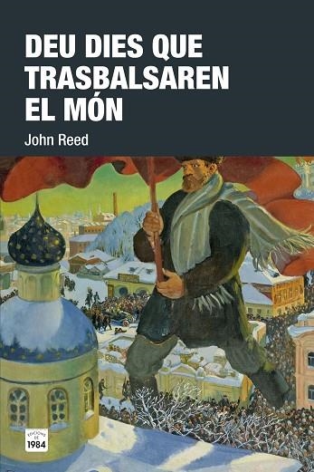 DEU DIES QUE TRASBALSAREN EL MÓN | 9788416987085 | REED, JOHN | Llibreria L'Odissea - Libreria Online de Vilafranca del Penedès - Comprar libros