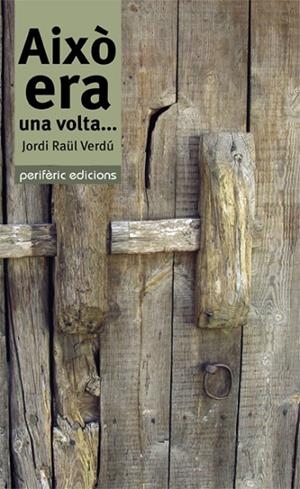 AIXÒ ERA UNA VOLTA... | 9788492435708 | RAÜL VERDÚ, JORDI | Llibreria Online de Vilafranca del Penedès | Comprar llibres en català