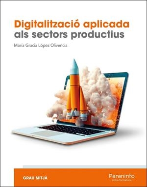 DIGITALITZACIÓ APLICADA ALS SECTORS PRODUCTIUS (GM) | 9788428369138 | LÓPEZ OLIVENCIA, MARIA GRACIA | Llibreria Online de Vilafranca del Penedès | Comprar llibres en català