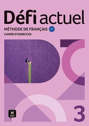 DÉFI ACTUEL 3. CAHIER D'EXERCICES | 9788411573719 | BIRAS, PASCAL/CHEVRIER, ANNA/JADE, CHARLOTTE/WITTA, STÉPHANIE | Llibreria L'Odissea - Libreria Online de Vilafranca del Penedès - Comprar libros