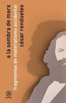 A LA SOMBRA DE MARX | 9788446057352 | RENDUELES, CÉSAR | Llibreria Online de Vilafranca del Penedès | Comprar llibres en català