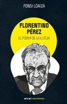FLORENTINO PÉREZ I EL PODER DE LA LLOTJA | 9788446057529 | LOAIZA PÉREZ, ALFONSO | Llibreria Online de Vilafranca del Penedès | Comprar llibres en català
