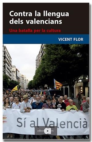 CONTRA LA LLENGUA DELS VALENCIANS. UNA BATALLA PER LA CULTURA | 9791387680084 | FLOR I MORENO, VICENT | Llibreria Online de Vilafranca del Penedès | Comprar llibres en català