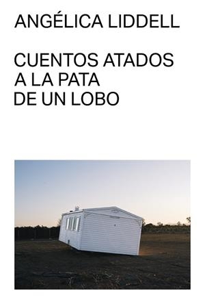 CUENTOS ATADOS A LA PATA DE UN LOBO | 9791399035711 | LIDDELL, ANGÉLICA | Llibreria Online de Vilafranca del Penedès | Comprar llibres en català