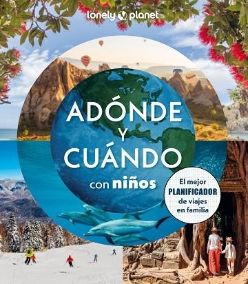 ADÓNDE Y CUÁNDO CON NIÑOS | 9788408294085 | BINDLOSS, JOE/COOKE, JOANNA/HADDAD, SAM/KINSELLA, PATRICK/MCLACHLAN, CRAIG/VORHEES, MARA/WABY, TASMI | Llibreria L'Odissea - Libreria Online de Vilafranca del Penedès - Comprar libros