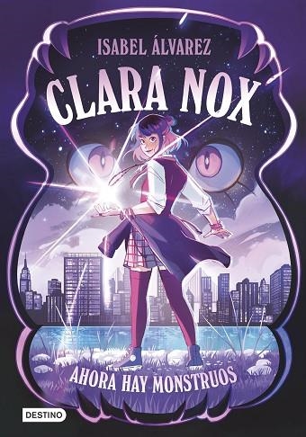 CLARA NOX 1 AHORA HAY MONSTRUOS | 9788408306894 | ÁLVAREZ, ISABEL | Llibreria Online de Vilafranca del Penedès | Comprar llibres en català