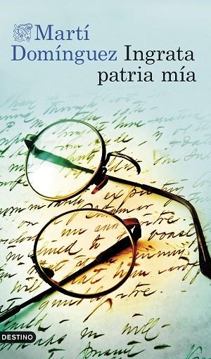 INGRATA PATRIA MÍA | 9788423368433 | DOMÍNGUEZ ROMERO, MARTÍ | Llibreria Online de Vilafranca del Penedès | Comprar llibres en català