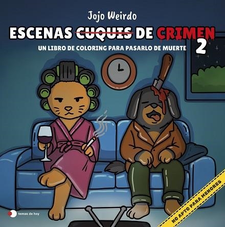 ESCENAS CUQUIS DE CRIMEN 2: UN LIBRO DE COLORING PARA PASÁRTELO DE MUERTE | 9791387869281 | WEIRDO, JOJO | Llibreria L'Odissea - Libreria Online de Vilafranca del Penedès - Comprar libros