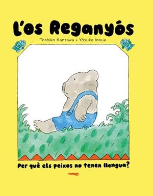 L'OS REGANYÓS PER QUÈ ELS PEIXOS NO TENEN LLENGUA ? | 9788412970067 | KANZAWA, TOSHIKO | Llibreria L'Odissea - Libreria Online de Vilafranca del Penedès - Comprar libros