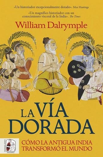 LA VÍA DORADA. CÓMO LA ANTIGUA INDIA TRANSFORMÓ EL MUNDO | 9788412981056 | DALRYMPLE, WILLIAM | Llibreria L'Odissea - Libreria Online de Vilafranca del Penedès - Comprar libros