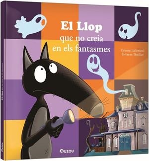 EL LLOP QUE NO CREIA EN ELS FANTASMES | 9791039563291 | LALLEMAND, ORIANNE/THUILLIER, ÉLÉONORE | Llibreria Online de Vilafranca del Penedès | Comprar llibres en català