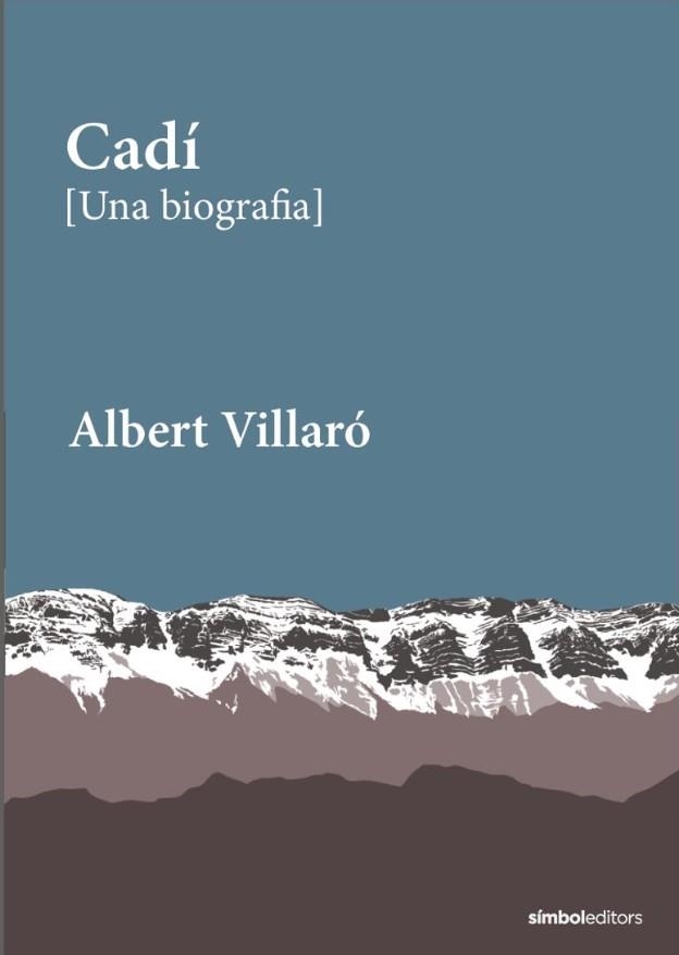 CADÍ [UNA BIOGRAFIA] | 9788418696527 | VILLARÓ, ALBERT | Llibreria L'Odissea - Libreria Online de Vilafranca del Penedès - Comprar libros