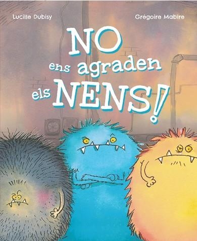 NO ENS AGRADEN ELS NENS! | 9788448965389 | DUBISY, LUCILLE | Llibreria L'Odissea - Libreria Online de Vilafranca del Penedès - Comprar libros