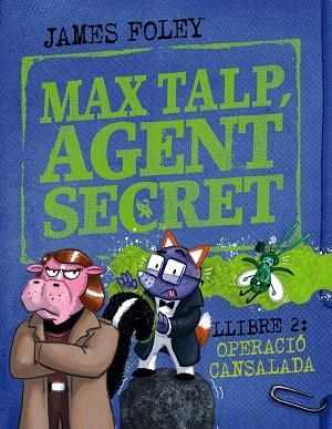 MAX TALP, AGENT SECRET. LLIBRE 2: OPERACIÓ CANSALADA | 9788448964511 | FOLEY, JAMES | Llibreria Online de Vilafranca del Penedès | Comprar llibres en català