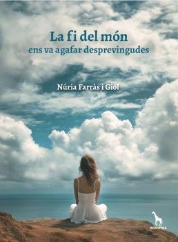 LA FI DEL MÓN ENS VA AGAFAR DESPREVINGUDES | 9788412381887 | FARRÀS GIOL, NÚRIA | Llibreria Online de Vilafranca del Penedès | Comprar llibres en català