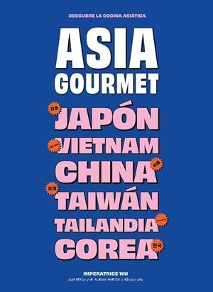 ASIA GOURMET | 9788419043740 | WU, IMPÉRATRICE | Llibreria Online de Vilafranca del Penedès | Comprar llibres en català