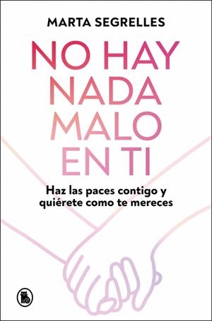 NO HAY NADA MALO EN TI | 9788402430601 | SEGRELLES, MARTA | Llibreria Online de Vilafranca del Penedès | Comprar llibres en català