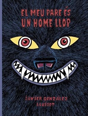 EL MEU PARE ÈS UN HOME LLOP | 9788416427819 | GONZÁLEZ, JAVIER/LLUÏSOT | Llibreria Online de Vilafranca del Penedès | Comprar llibres en català