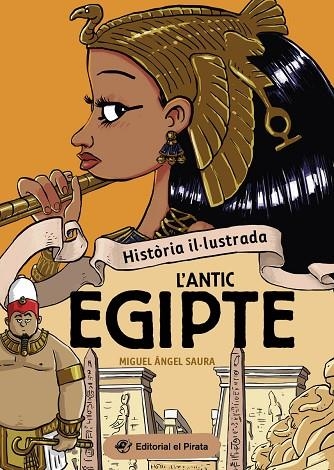 HISTÒRIA IL·LUSTRADA  L'ANTIC EGIPTE | 9788419912237 | SAURA, MIGUEL ÁNGEL | Llibreria Online de Vilafranca del Penedès | Comprar llibres en català