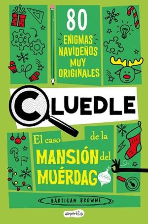CLUEDLE: EL CASO DE LA MANSIÓN DEL MUÉRDAGO: 80 ENIGMAS MUY MISTERIOSOS (LIBRO 3 | 9788419809964 | BROWNE, HARTIGAN | Llibreria L'Odissea - Libreria Online de Vilafranca del Penedès - Comprar libros