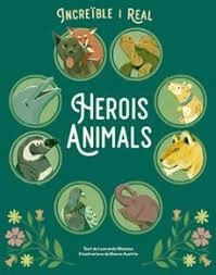 INCREIBLE I REAL HEROIS ANIMALS | 9788410101852 | Llibreria L'Odissea - Libreria Online de Vilafranca del Penedès - Comprar libros