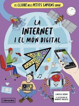 EL LLIBRE DELS PETITS SÀPIENS SOBRE LA INTERNET I EL MÓN DIGITAL | 9788412981469 | SUZUKI, LARISSA | Llibreria Online de Vilafranca del Penedès | Comprar llibres en català