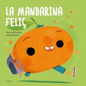 LA MANDARINA FELIÇ | 9788447955145 | VIVIM DEL CUENTU | Llibreria Online de Vilafranca del Penedès | Comprar llibres en català