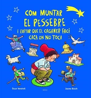 COM MUNTAR EL PESSEBRE I EVITAR QUE EL CAGANER FACI CACA ON NO TOCA | 9788447954520 | VENDRELL CORRONS, ÒSCAR | Llibreria Online de Vilafranca del Penedès | Comprar llibres en català