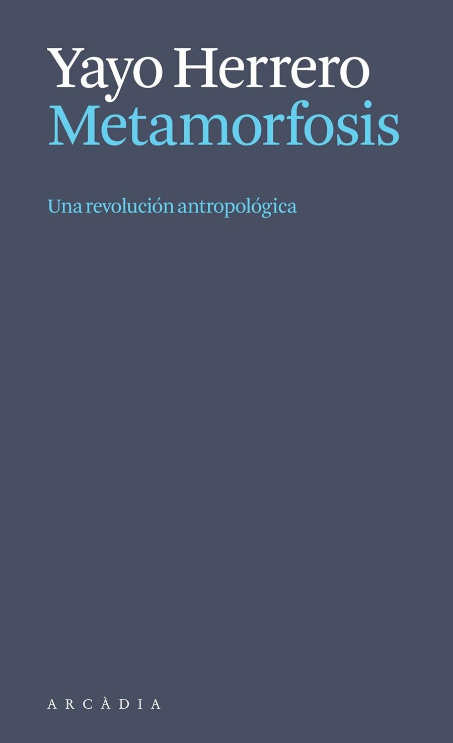 METAMORFOSIS. UNA REVOLUCIÓN ANTROPOLÓGICA | 9788412999723 | HERRERO LÓPEZ, YAYO | Llibreria L'Odissea - Libreria Online de Vilafranca del Penedès - Comprar libros