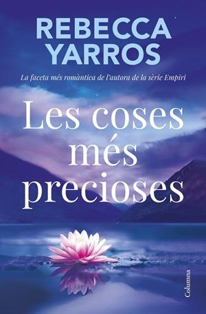 LES COSES MÉS PRECIOSES | 9788466434331 | YARROS, REBECCA | Llibreria Online de Vilafranca del Penedès | Comprar llibres en català