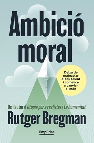 AMBICIÓ MORAL | 9791387736088 | BREGMAN, RUTGER | Llibreria L'Odissea - Libreria Online de Vilafranca del Penedès - Comprar libros