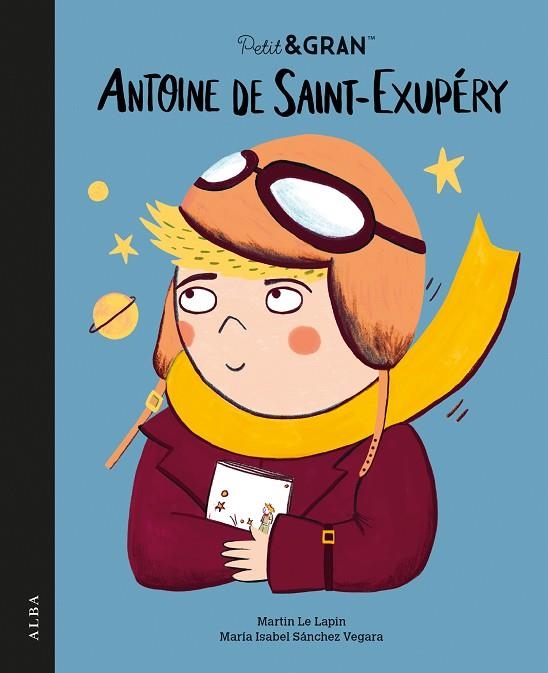 PETIT&GRAN ANTOINE DE SAINT-EXUPÉRY | 9788411781985 | SÁNCHEZ VEGARA, MARÍA ISABEL | Llibreria Online de Vilafranca del Penedès | Comprar llibres en català