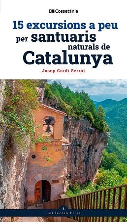 15 EXCURSIONS A PEU PER SANTUARIS NATURALS DE CATALUNYA | 9788413565156 | GORDI SERRAT, JOSEP | Llibreria L'Odissea - Libreria Online de Vilafranca del Penedès - Comprar libros