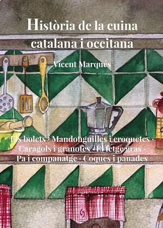 HISTÒRIA DE LA CUINA CATALANA I OCCITANA. VOLUM 8 | 9788412980677 | MARQUÉS, VICENT | Llibreria Online de Vilafranca del Penedès | Comprar llibres en català