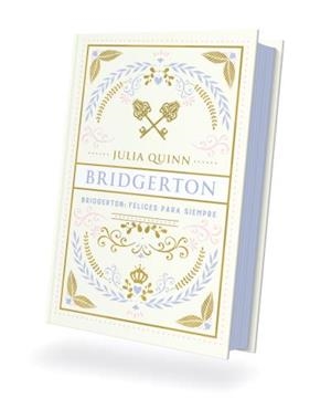 BRIDGERTON: FELICES PARA SIEMPRE | 9788410391253 | QUINN, JULIA | Llibreria Online de Vilafranca del Penedès | Comprar llibres en català