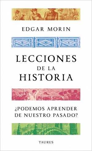 LECCIONES DE LA HISTORIA | 9788430624188 | MORIN, EDGAR | Llibreria Online de Vilafranca del Penedès | Comprar llibres en català