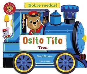 OSITO TITO. ¡SOBRE RUEDAS! TREN | 9788408304265 | DAVIES, BENJI | Llibreria Online de Vilafranca del Penedès | Comprar llibres en català