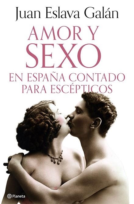 AMOR Y SEXO EN ESPAÑA CONTADO PARA ESCÉPTICOS | 9788408308690 | ESLAVA GALÁN, JUAN | Llibreria L'Odissea - Libreria Online de Vilafranca del Penedès - Comprar libros